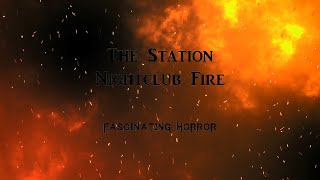 The Station Nightclub Fire  A Short Documentary  Fascinating Horror [upl. by Abbey]