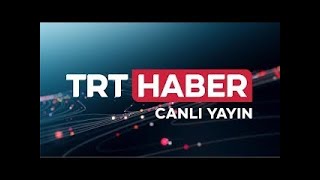 TRT HABER Canlı Yayını [upl. by Zakaria]