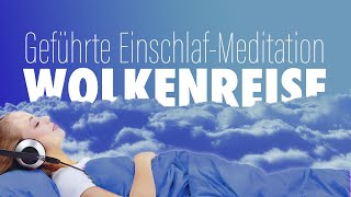 Wolkenreise  Entspannt einschlafen  Geführte Meditation [upl. by Ardeid4]