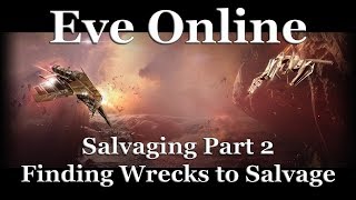 Eve Online  Salvaging Part 2 Finding Wrecks [upl. by Mahala]