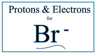 How to find Protons amp Electrons for the Bromide ion Br [upl. by Siddra]