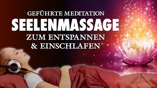 Seelenmassage  Meditation zum Entspannen und Einschlafen [upl. by Rigby]