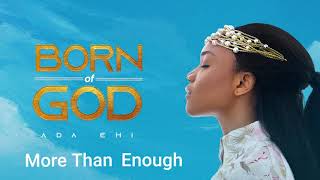 Ada Ehi  More Than Enough  BORN OF GOD [upl. by Nate]