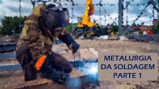 METALURGIA DA SOLDAGEM  PARTE 1 [upl. by Karolina]